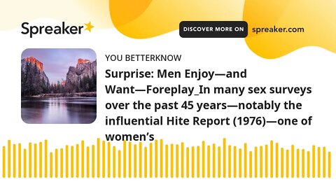 Surprise: Men Enjoy—and Want—Foreplay_In many sex surveys over the past 45 years—notably the influen