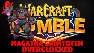 WarCraft Rumble - Magatha Grimtotem - Overclocked