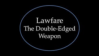 Lawfare: The Double-Edged Weapon