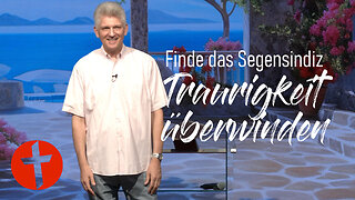 Traurigkeit überwinden. Oder: Finde das Segensindiz! | Gert Hoinle