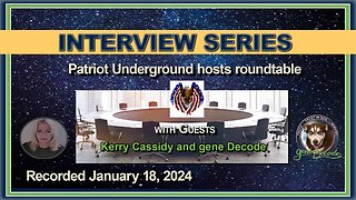 Patriot Underground Roundtable with Kerry Cassidy and gene Decode (January 18, 2024)
