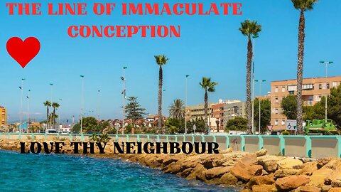 Love Thy Neighbour - The Line of Immaculate Conception