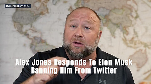 Alex Jones Responds To Elon Musk Banning Him From Twitter