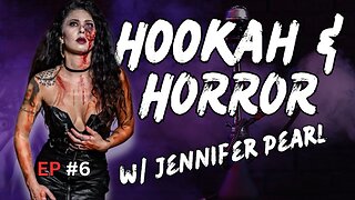 Horror Conventions, Film Festivals and more! HOOKAH & HORROR #6 w/ Jennifer Pearl!