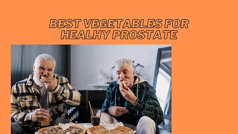 Top 4 vegetables for Healthy Postate