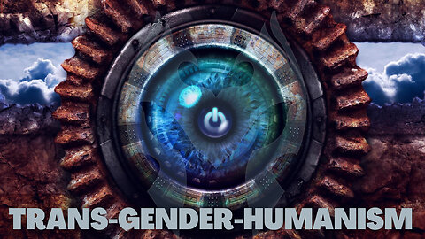 Trans-Gender-Humanism & How To Save Humanity (Truth Warrior)
