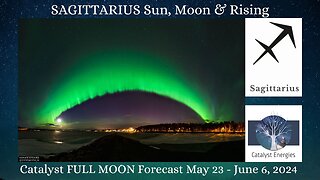 SAGITTARIUS Sun, Moon & Rising: Catalyst FULL MOON Forecast - May 23 to June 6, 2024