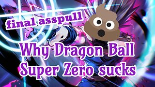Why Dragon Ball Super Zero Sucks