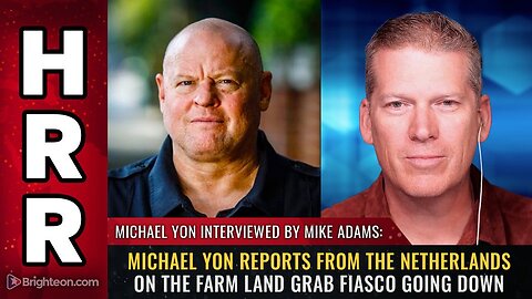 Michael Yon Reports From The Netherlands On The Farm Land Grab Fiasco Going Down! – Mike Adams