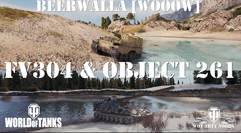 FV304 & Object 261 - Beerwalla [WOOOW]