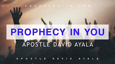 Prophecy In You | Apostle David Ayala