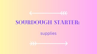 What You’ll Need to Get Started on Your Sourdough Starter…Supplies