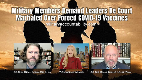 Military Members Demand Leaders Be Court Martialed Over Forced COVID-19 Vaccines