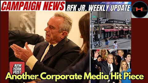 Campaign News -- RFK Jr Weekly Update with Niko | Corporate Media SMEAR PIECE on Kennedy!