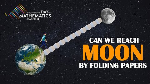 Can We Reach Moon by Folding Papers | International Day of Mathematics