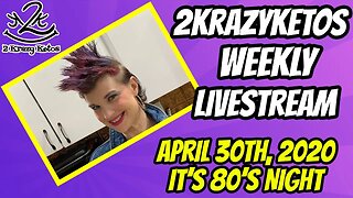 2krazyketos weekly livestream - April 30th | It's 80's night