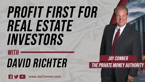 Profit First For Real Estate Investors with David Richter & Jay Conner, The Private Money Authority
