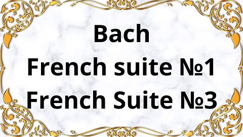 Bach French suite №1& French Suite №3