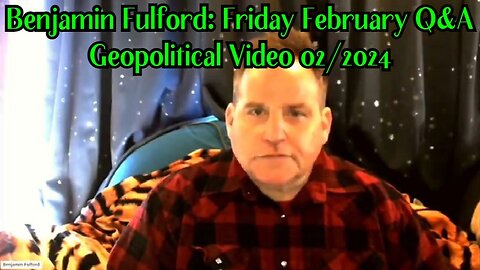 Benjamin Fulford: Friday February Q&A Geopolitical Video 02/2024