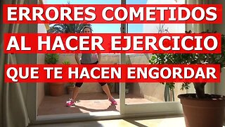 ERRORES QUE SE COMETEN AL HACER EJERCICIO QUE TE PUEDEN HACER ENGORDAR