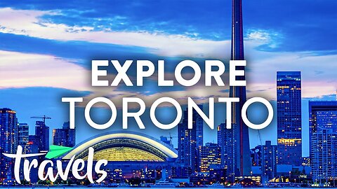 What to See and Do in Toronto | MojoTravels