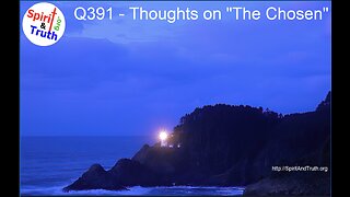 Q391 - Thoughts on "The Chosen"