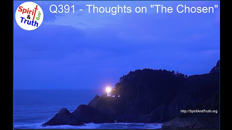 Q391 - Thoughts on "The Chosen"