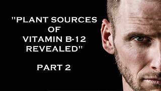 Plant Sources of Vitamin B-12 Revealed - Part 2