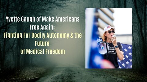 The Future of Medical Freedom with Yvette Gaugh of Make Americans Free Again
