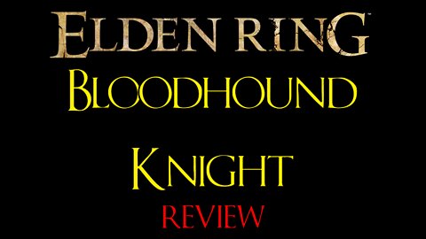 Elden Ring - Bloodhound Knight - Review