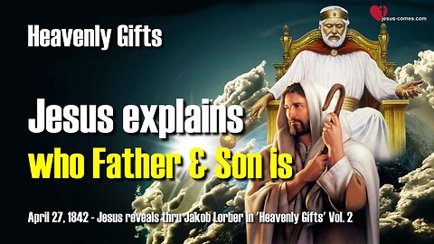 Jesus Christ explains, who the Father and who the Son is ❤️ Heavenly Gifts thru Jakob Lorber