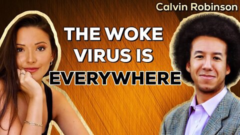 The Woke Virus Is Everywhere! Calvin Robinson Race and Faith