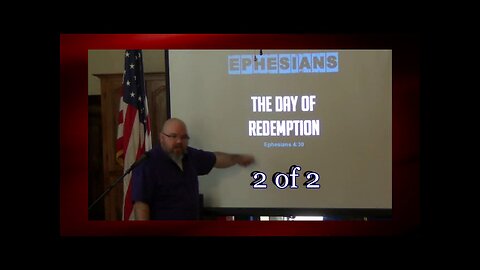 076 The Day of Redemption (Ephesians 4:30) 2 of 2