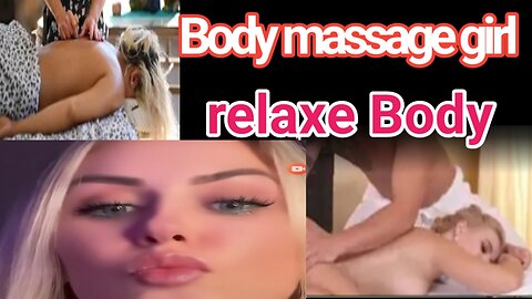 Girl BODY Massage Full Realaxe Body