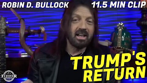 Is Trump's Return Guaranteed? - Robin Bullock | Flyover Clip
