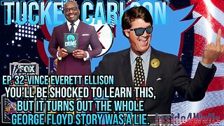 Tucker Carlson On X- Ep.32 With Guest Vince Everett Ellison