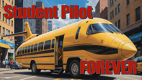 A Pilot is a Student Pilot... Forever!