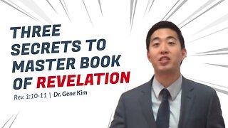 #5 THREE SECRETS To Master Book of Revelation (Rev. 110-11) Dr. Gene Kim