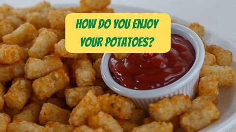 What's Your Preferred way to Eat a Potato?