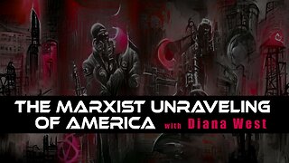 The Marxist Unraveling of America with Diana West