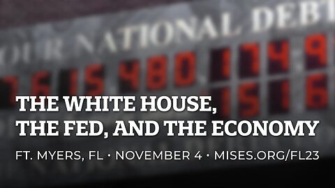 The White House, the Fed, and the Economy: Mises Circle in Fort Myers, FL