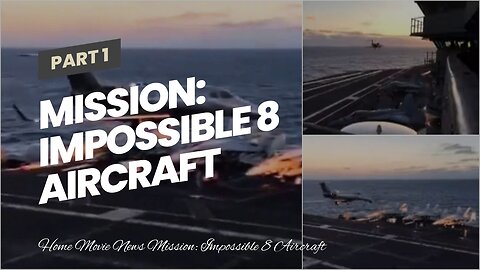 Mission: Impossible 8 Aircraft Carrier Scenes Detailed In Filming Report