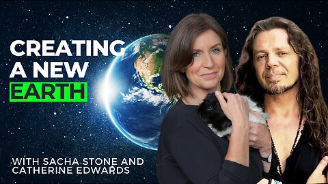 Sacha Stone: Creating a New Earth - With Catherine Edwards