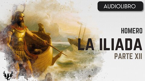 💥 LA ILIADA ❯ Homero ❯ AUDIOLIBRO Parte 12 📚