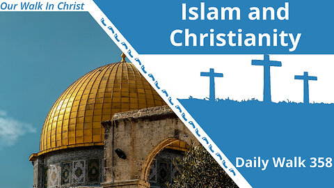 Are Islam and Christianity Similar? | Daily Walk 358