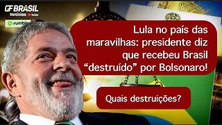 Lula no país das maravilhas: presidente diz que recebeu Brasil “destruído” por Bolsonaro. Fake News!