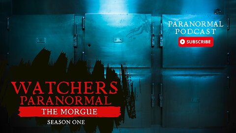Watchers Paranormal S:1- EP: 1 The Morgue Attendant