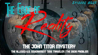 The Edge of Reality | The Mystery of John Titor - the US Government Time Traveler