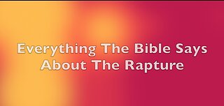 Everything The Bible Says About The Rapture