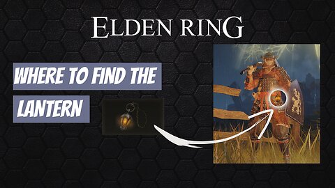 Where to find the Lantern | Elden Ring